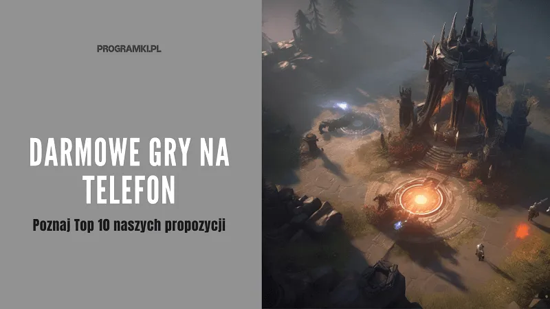 Najlepsze darmowe gry na telefon. Poznaj Top 10 darmowych pozycji na smartfona