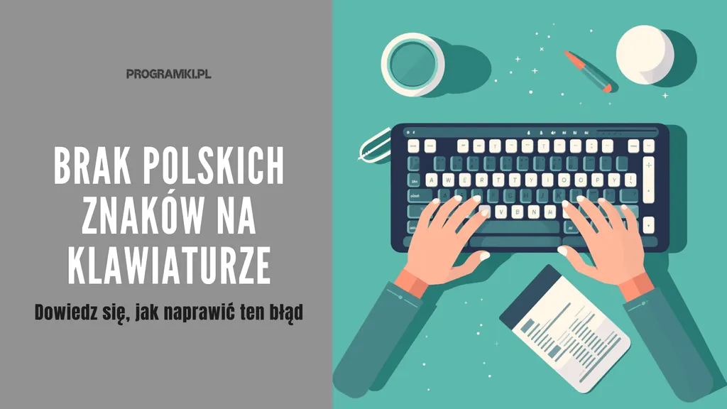Brak polskich znaków na klawiaturze – jak naprawić błąd i uzyskać polskie znaki
