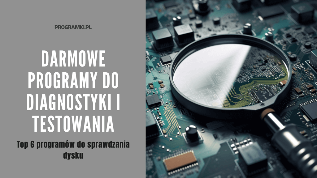 Najlepsze darmowe programy do diagnostyki i testowania dysków – TOP 5