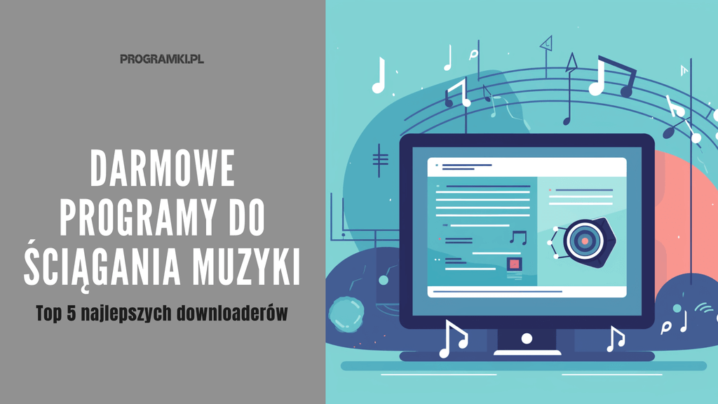 Najlepsze darmowe programy do ściągania muzyki. Top 5 propozycji na najlepszy downloader mp3!