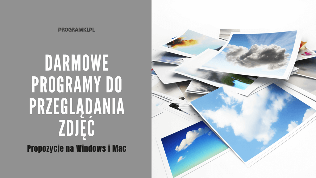 Najlepsze darmowe programy do przeglądania zdjęć na Windows i Mac!