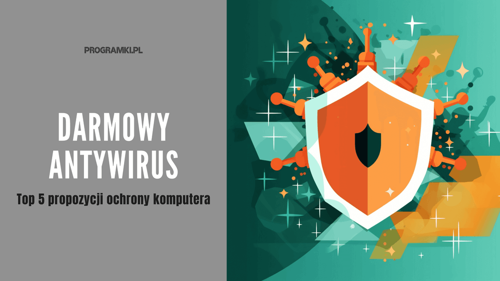 Najlepszy darmowy antywirus. Jaki wybrać do ochrony komputera? Top 5 propozycji